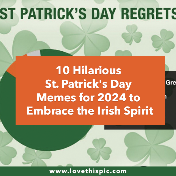 10 Hilarious St. Patrick's Day Memes for 2024 to Embrace the Irish Spirit