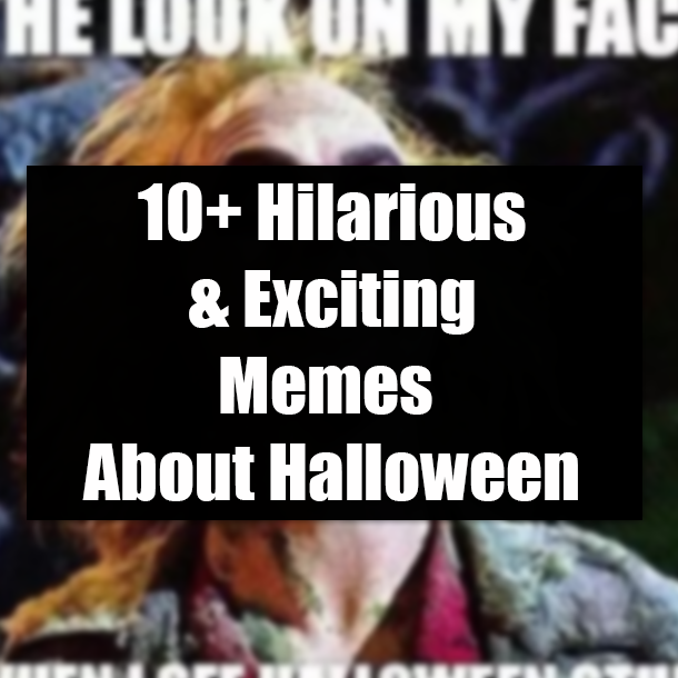 10+ Hilarious & Exciting Memes About Halloween