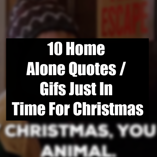 10 Home Alone Quotes / Gifs Just In Time For Christmas