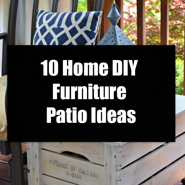 10 Home DIY Furniture Patio Ideas