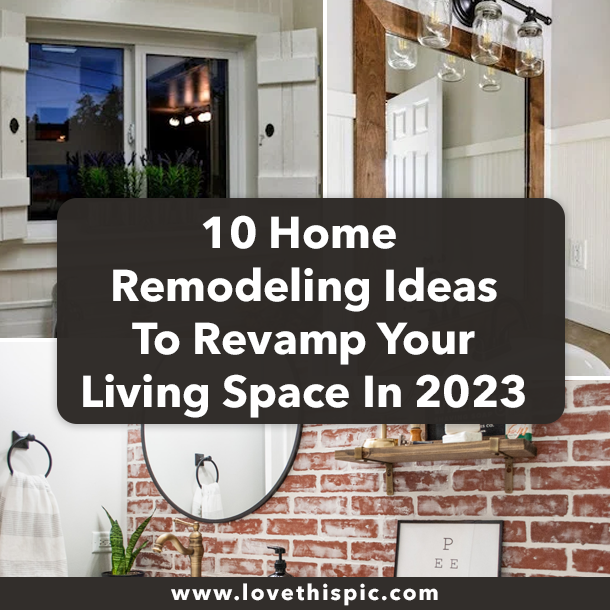 10 Home Remodeling Ideas To Revamp Your Living Space In 2023