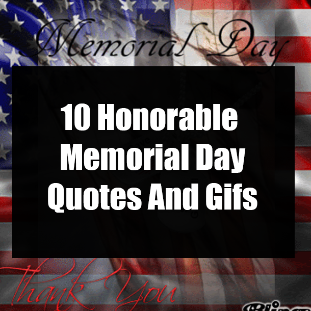 10 Honorable Memorial Day Quotes And Gifs