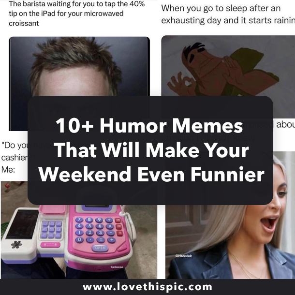 10+ Humor Memes That Will Make Your Weekend Even Funnier