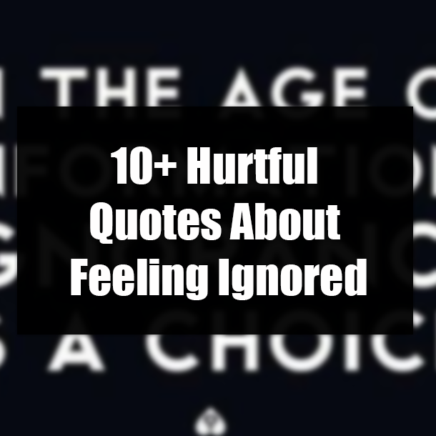 10+ Hurtful Quotes About Feeling Ignored
