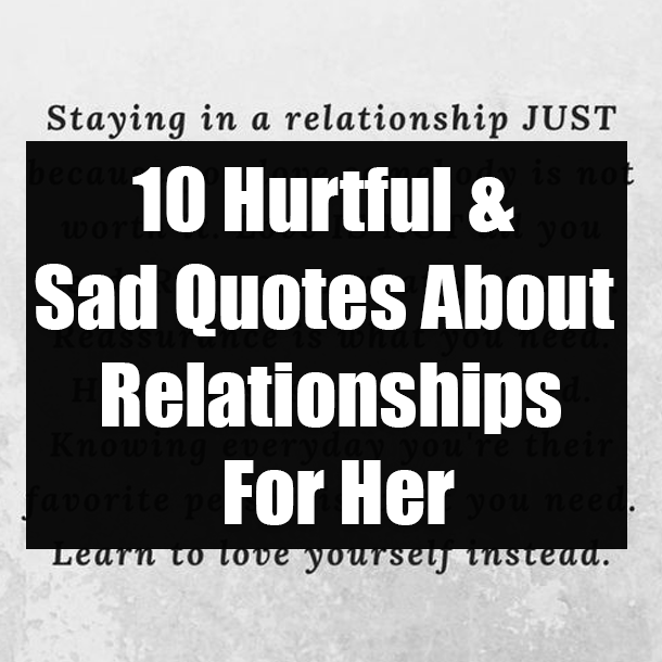 10 Hurtful & Sad Quotes About Relationships For Her