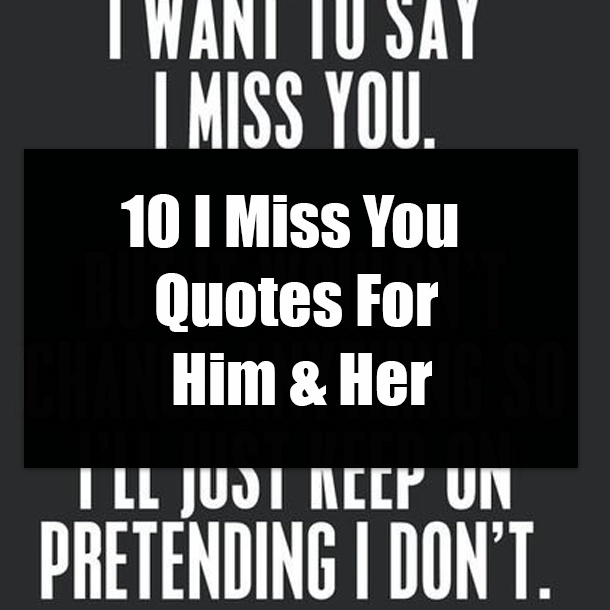 10 I Miss You Quotes For Him & Her