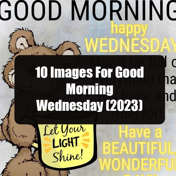 10 Images For Good Morning Wednesday (2023)