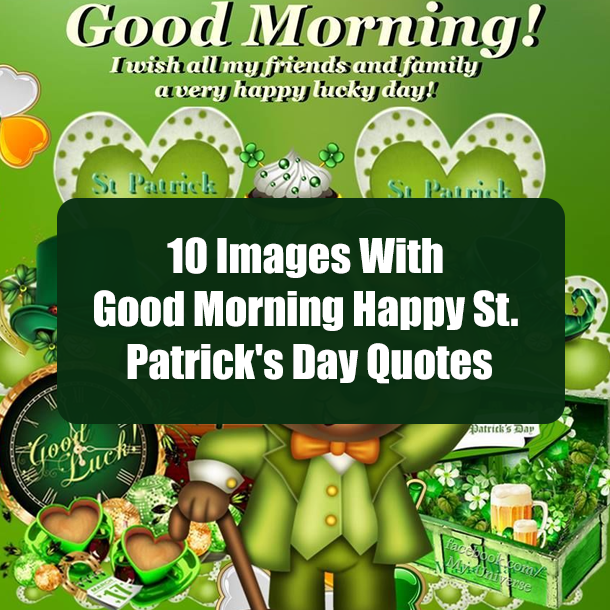 10 Images With Good Morning Happy St. Patrick's Day Quotes