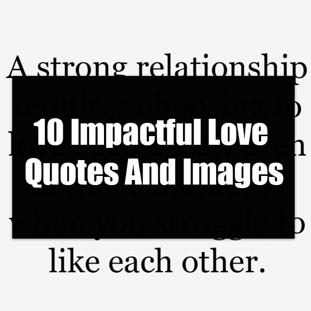 10 Impactful Love Quotes And Images