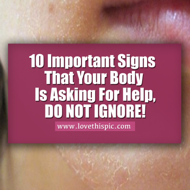 10 Important Signs That Your Body Is Asking For Help, DO NOT IGNORE!