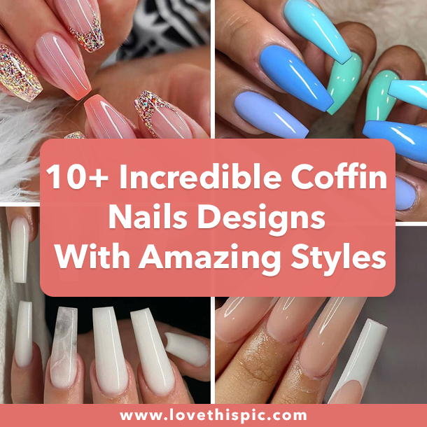 10+ Incredible Coffin Nails Designs With Amazing Styles