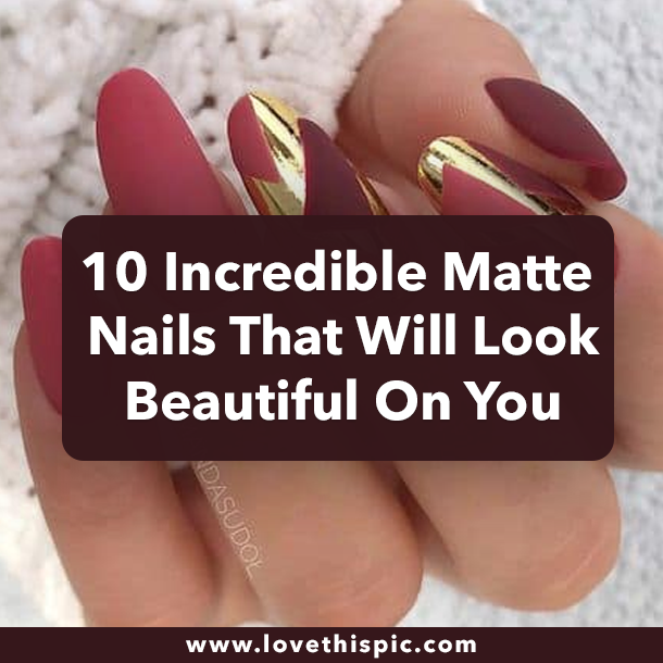 10 Incredible Matte Nails That Will Look Beautiful On You