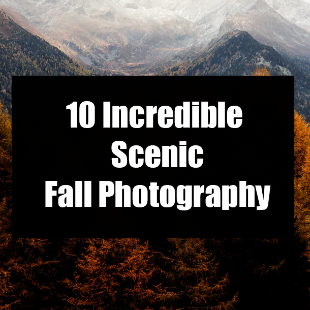 10 Incredible Scenic Fall Photography