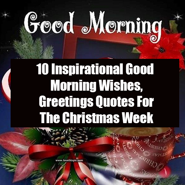 10 Inspirational Good Morning Wishes, Greetings Quotes For The Christmas Week