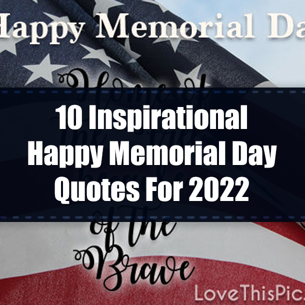 10 Inspirational Happy Memorial Day Quotes For 2022