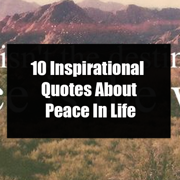 10 Inspirational Quotes About Peace In Life