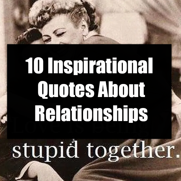 10 Inspirational Quotes About Relationships