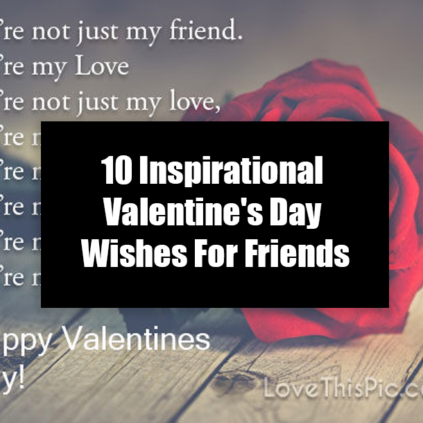 10 Inspirational Valentine's Day Wishes For Friends