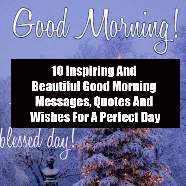 10 Inspiring And Beautiful Good Morning Messages, Quotes And Wishes For A Perfect Day