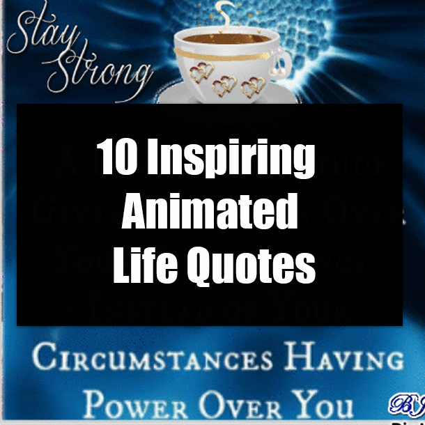 10 Inspiring Animated Life Quotes