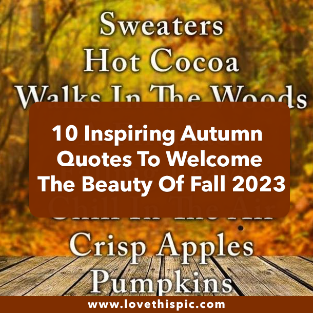 10 Inspiring Autumn Quotes To Welcome The Beauty Of Fall 2023