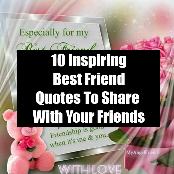 10 Inspiring Best Friend Quotes To Share With Your Friends