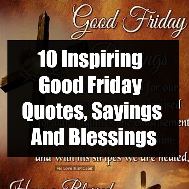 10 Inspiring Good Friday Quotes, Sayings And Blessings