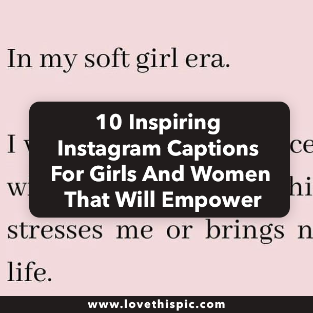 10 Inspiring Instagram Captions For Girls And Women That Will Empower