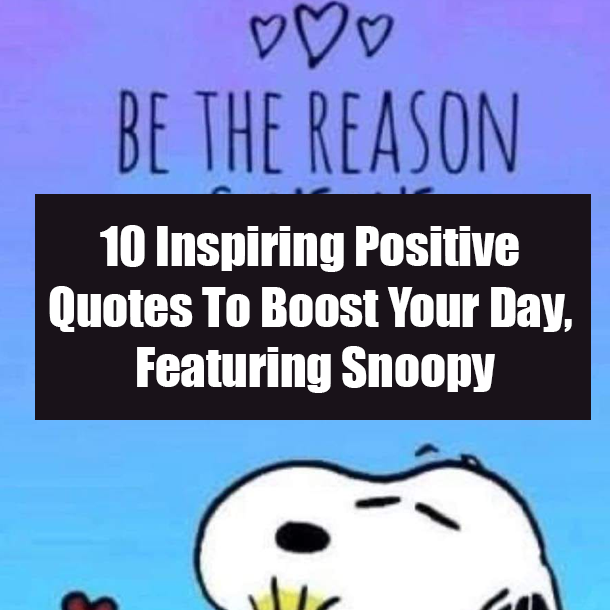 10 Inspiring Positive Quotes To Boost Your Day, Featuring Snoopy