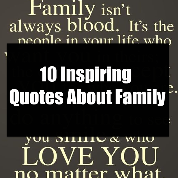 10 Inspiring Quotes About Family