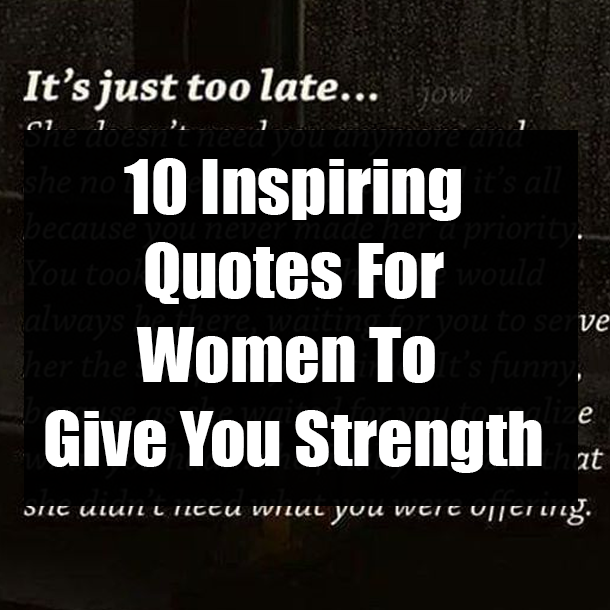 10 Inspiring Quotes For Women To Give You Strength