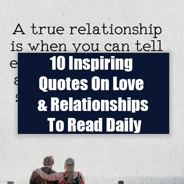 10 Inspiring Quotes On Love & Relationships To Read Daily