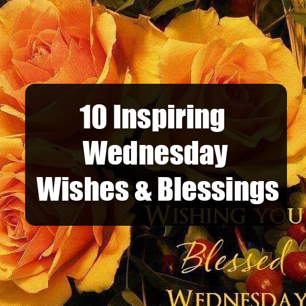 10 Inspiring Wednesday Wishes & Blessings