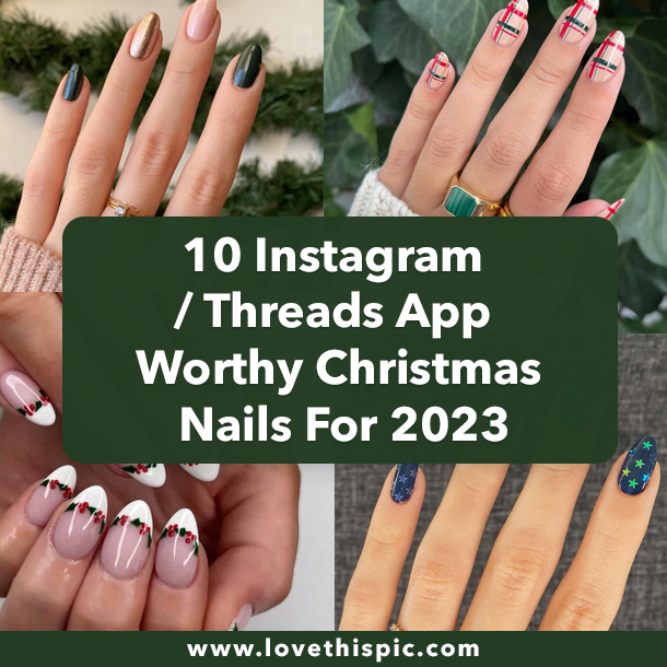 10 Instagram / Threads App Worthy Christmas Nails For 2023
