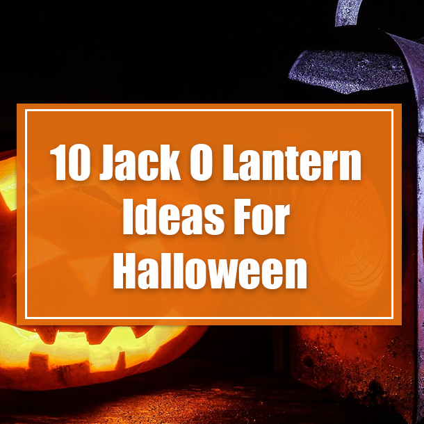 10 Jack O Lantern Ideas For Halloween
