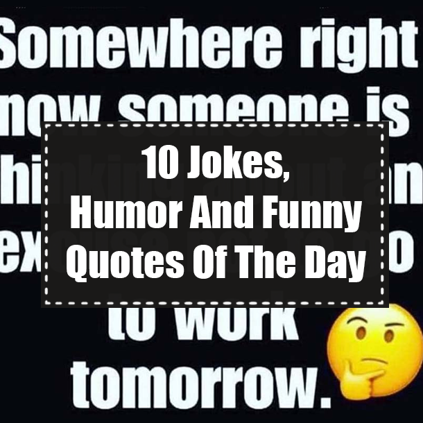 10 Jokes, Humor And Funny Quotes Of The Day