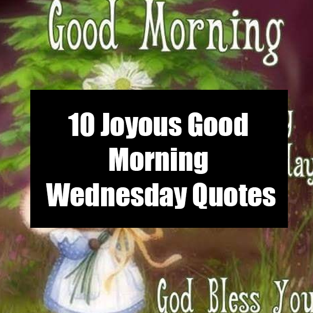 10 Joyous Good Morning Wednesday Quotes
