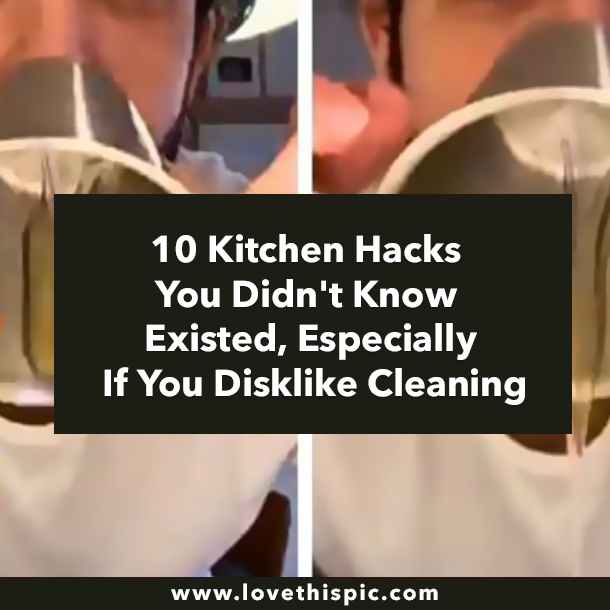 10 Kitchen Hacks You Didn't Know Existed, Especially If You Disklike Cleaning