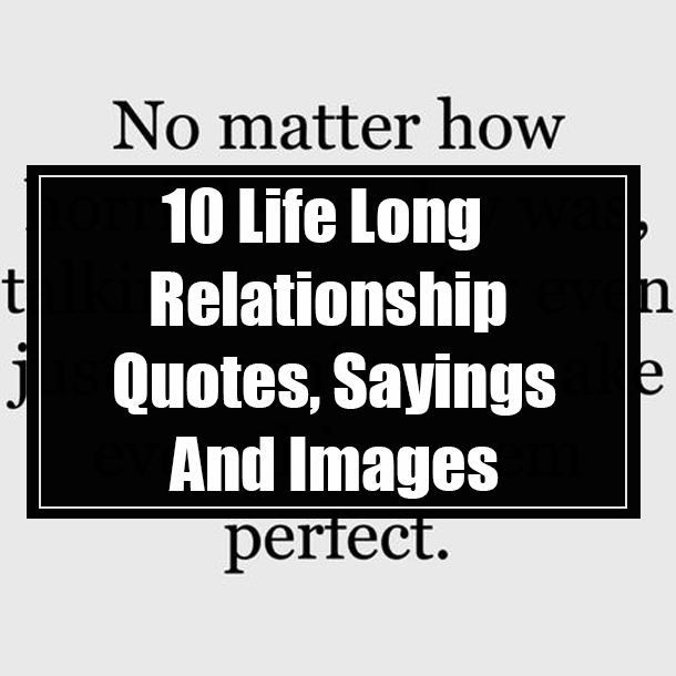 10 Life Long Relationship Quotes, Sayings And Images