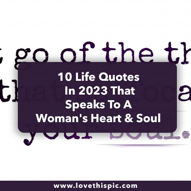 10 Life Quotes In 2023 That Speaks To A Woman's Heart & Soul