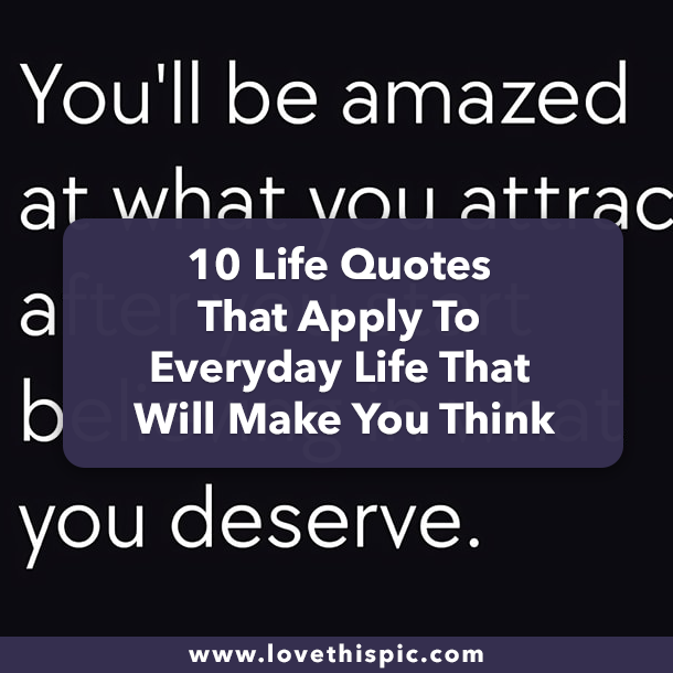 10 Life Quotes That Apply To Everyday Life That Will Make You Think
