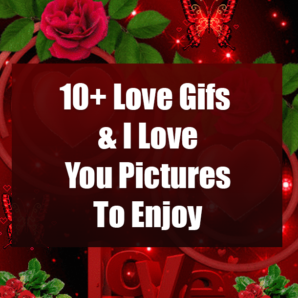 10+ Love Gifs & I Love You Pictures To Enjoy