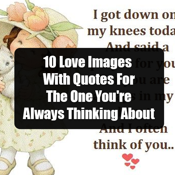 10 Love Images With Quotes For The One You're Always Thinking About