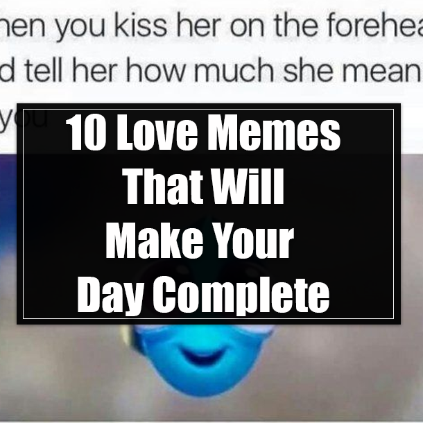 10 Love Memes That Will Make Your Day Complete