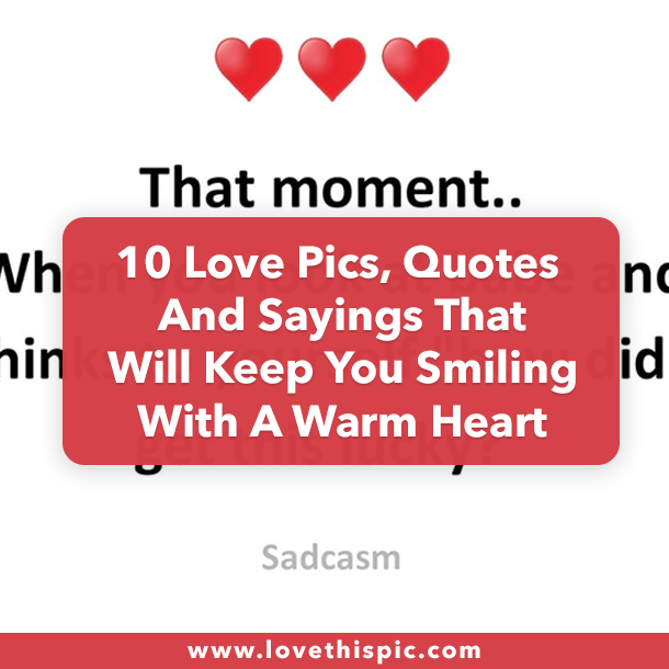 10 Love Pics, Quotes And Sayings That Will Keep You Smiling With A Warm Heart