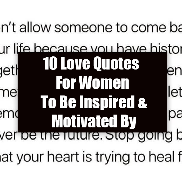 10 Love Quotes For Women To Be Inspired & Motivated By