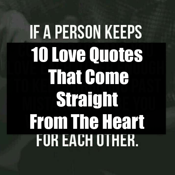 10 Love Quotes That Come Straight From The Heart
