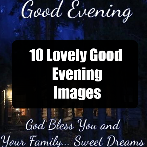 10 Lovely Good Evening Images