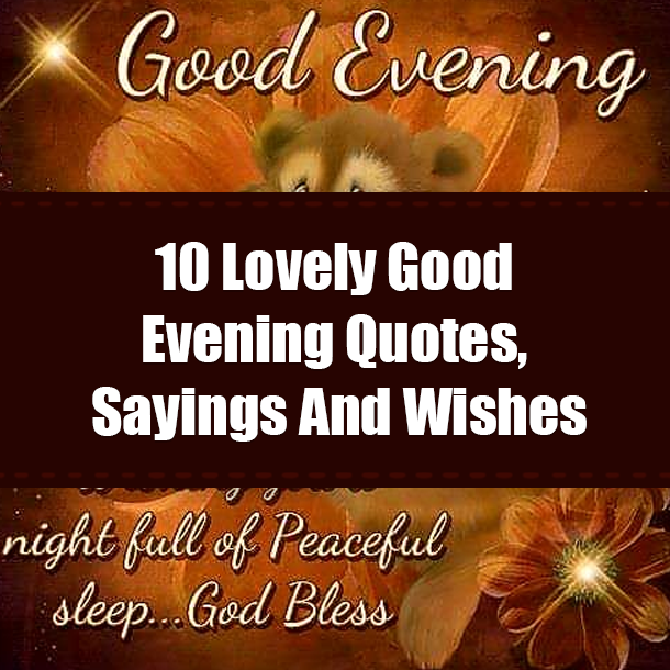 10 Lovely Good Evening Quotes, Sayings And Wishes
