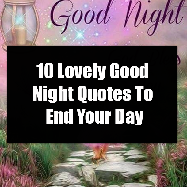 10 Lovely Good Night Quotes To End Your Day